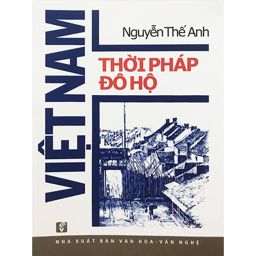 Bộ 2 Cuốn Sách Lịch Sử Tác Giả Nguyễn Thế Anh : Kinh Tế Và Xã Hội Việt Nam Dưới Các Vua Triều Nguyễn + Việt Nam Thời Pháp Đô Hộ