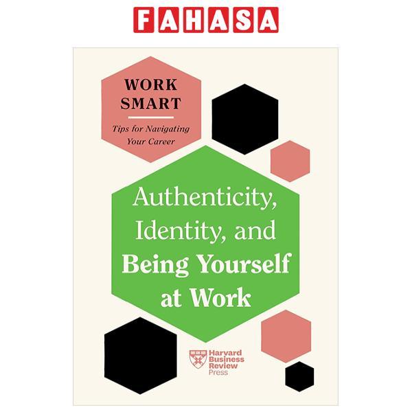 Sách ngoại văn: Authenticity, Identity, And Being Yourself At Work (HBR Work Smart Series)