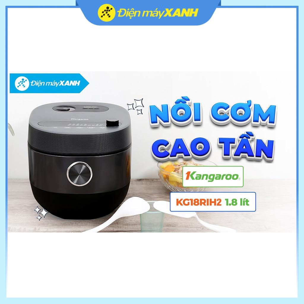 Nồi cơm cao tần Kangaroo 1.8 lít KG18RIH2 - Hàng Chính Hãng