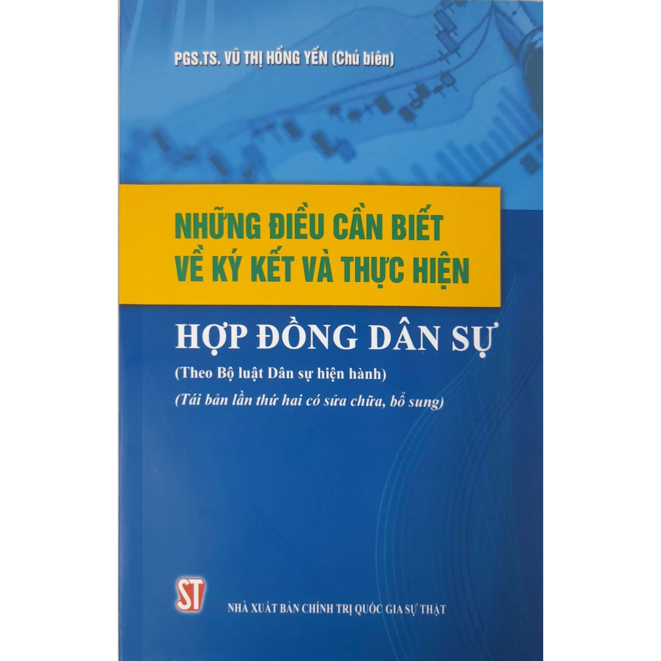 Những Điều Cần Biết Về Ký Kết Và Thực Hiện Hợp Đồng Dân Sự (Theo Bộ luật Dân sự hiện hành) (Tái bản lần thứ hai có sửa chữa, bổ sung)