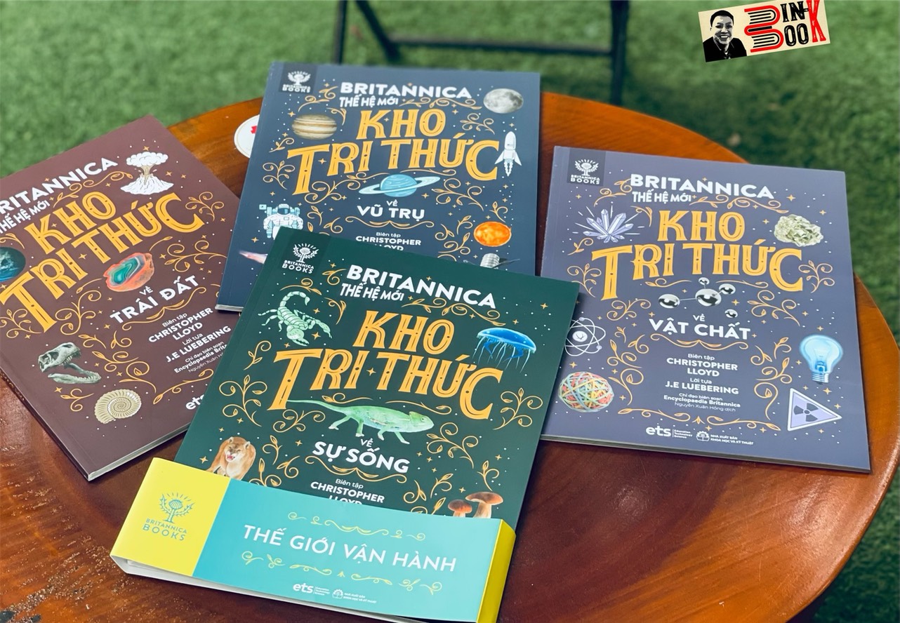 (Bộ 4 cuốn – minh hoạ màu) BRITANNICA THẾ HỆ MỚI: THẾ GIỚI VẬN HÀNH (Vũ trụ, Trái đất, Sự sống, Vật chất) - Tập đoàn Britannica – Nguyễn Xuân Hồng dịch – Omegaplus (Bìa mềm)