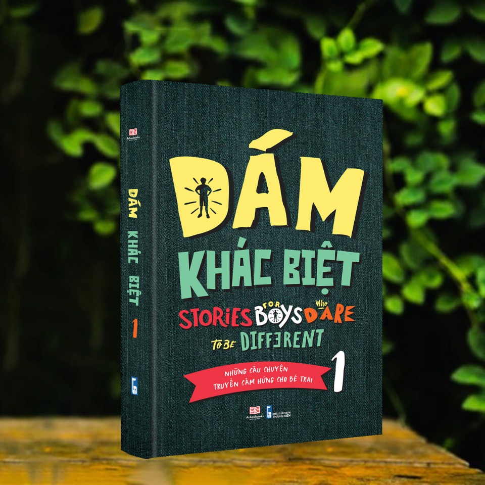 Sách: Dám Khác Biệt - Những Câu Chuyện Truyền Cảm Hứng Cho Bé Trai