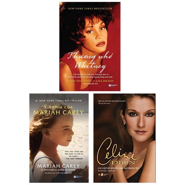 Bộ Sách Những Diva Huyền Thoại: Câu Chuyện Đời Tôi, Giấc Mơ Tôi - Celine Dion + Ý Nghĩa Của Mariah Carey + Thương Nhớ Whitney (Bộ 3 Cuốn)