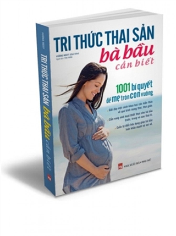 Sách Tri Thức Thai Sản Bà Bầu Cần Biết – 1001 Bí Quyết Để Mẹ Tròn Con Vuông (Minh Long Books)