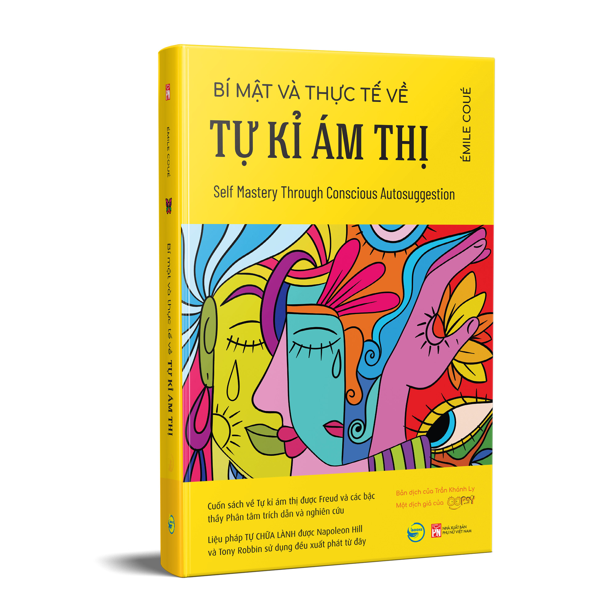 Bí Mật Và Thực Tế Về Tự Kỉ Ám Thị - Self Mastery Through Conscious Autosuggestion - Émile Coué - Trần Khánh Ly dịch - (bìa mềm)