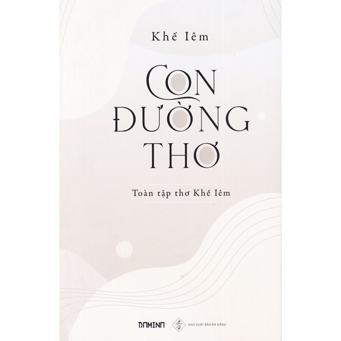 Con Đường Thơ - Toàn Tập Thơ Khế Iêm