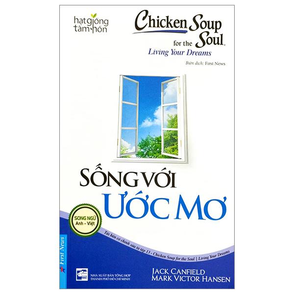 Chicken Soup For The Soul 13 - Sống Với Ước Mơ - Song Ngữ Anh-Việt (Tái Bản 2023)
