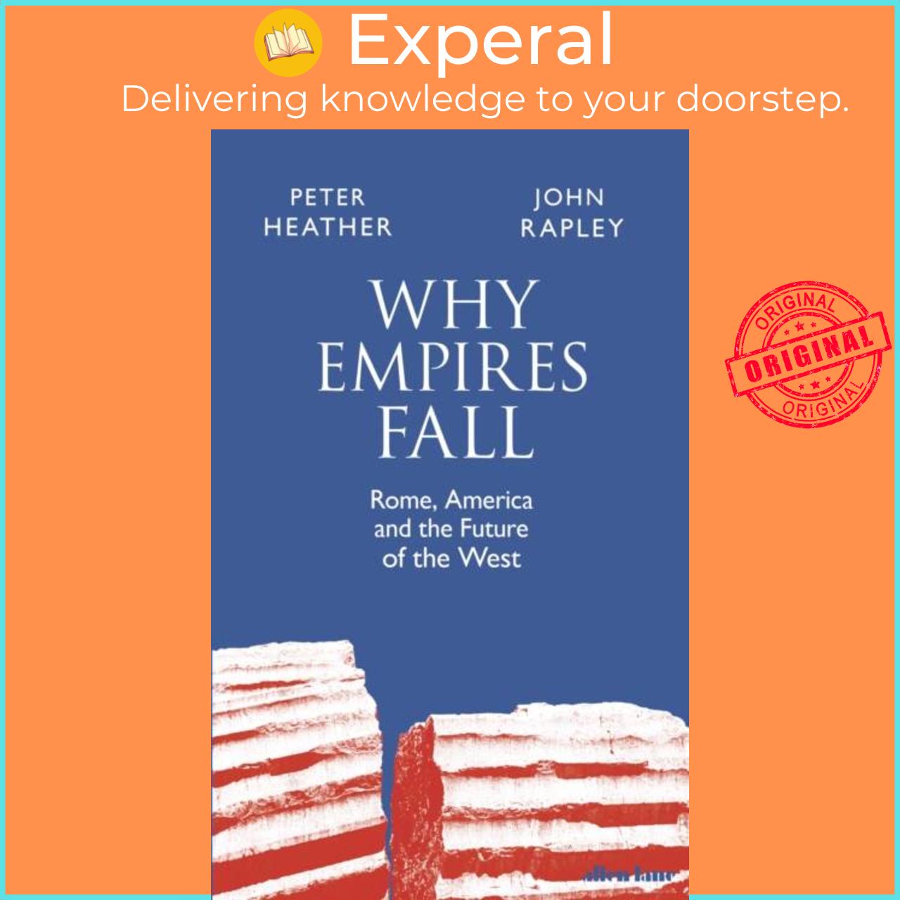 Sách - Why Empires Fall - Rome, America and the Future of the West by Peter Heather (UK edition, hardcover)