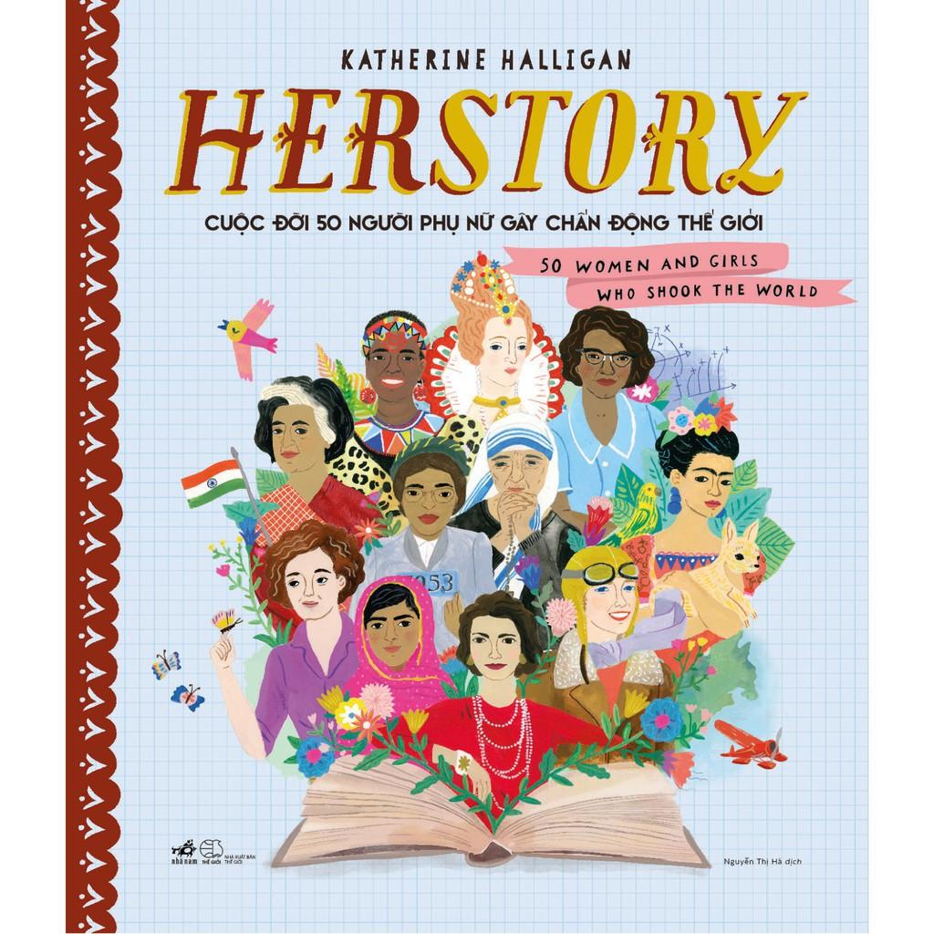 Sách HERSTORY - Cuộc Đời 50 Người Phụ Nữ Gây Chấn Động Thế Giới
