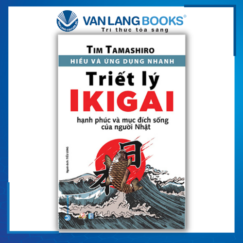 Hiểu Và Ứng Dụng Nhanh - Triết Lý IKIGAI