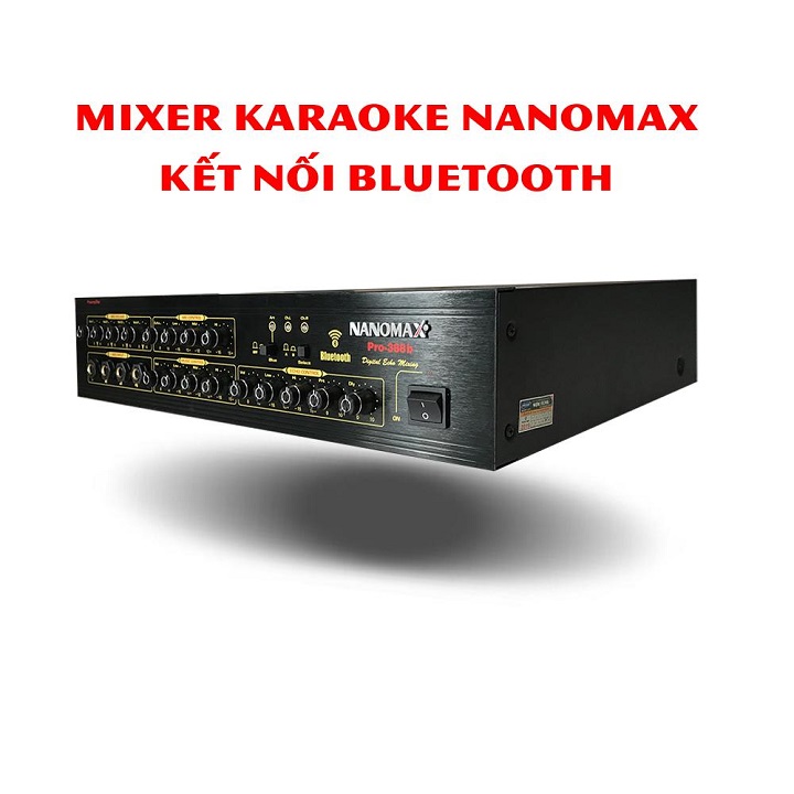 Mixer Bluetooth Nanomax Pro 388b tích hợp ứng dụng hát Karaoke chuyên nghiệp - Hàng chính hãng