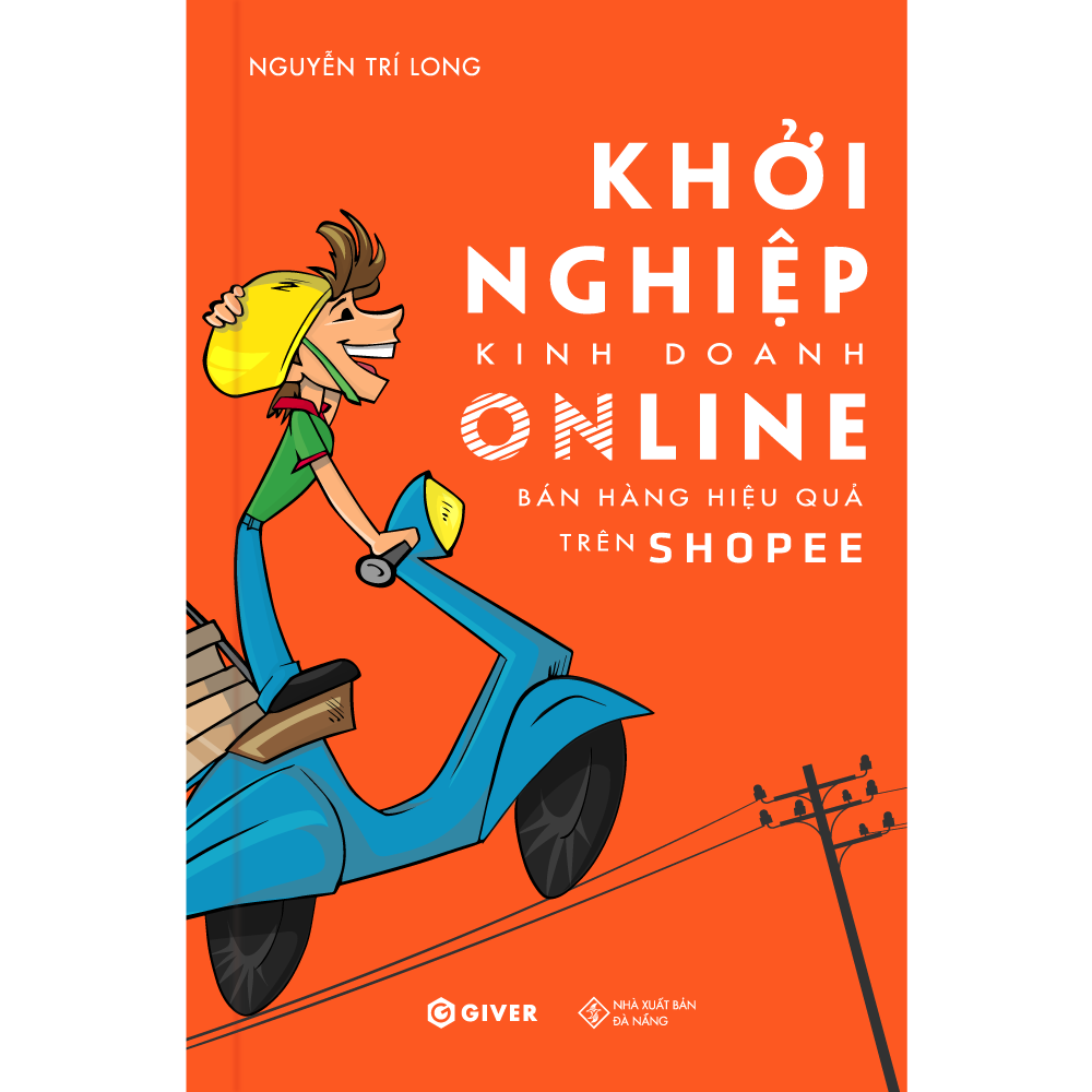 Khởi Nghiệp Kinh Doanh Online - Bán Hàng Hiệu Quả Trên Shopee