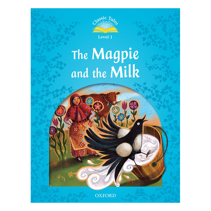 Classic Tales 1 : The Magpie and the Farmers Milk (with Book and Audio MultiROM) (Second Edition)