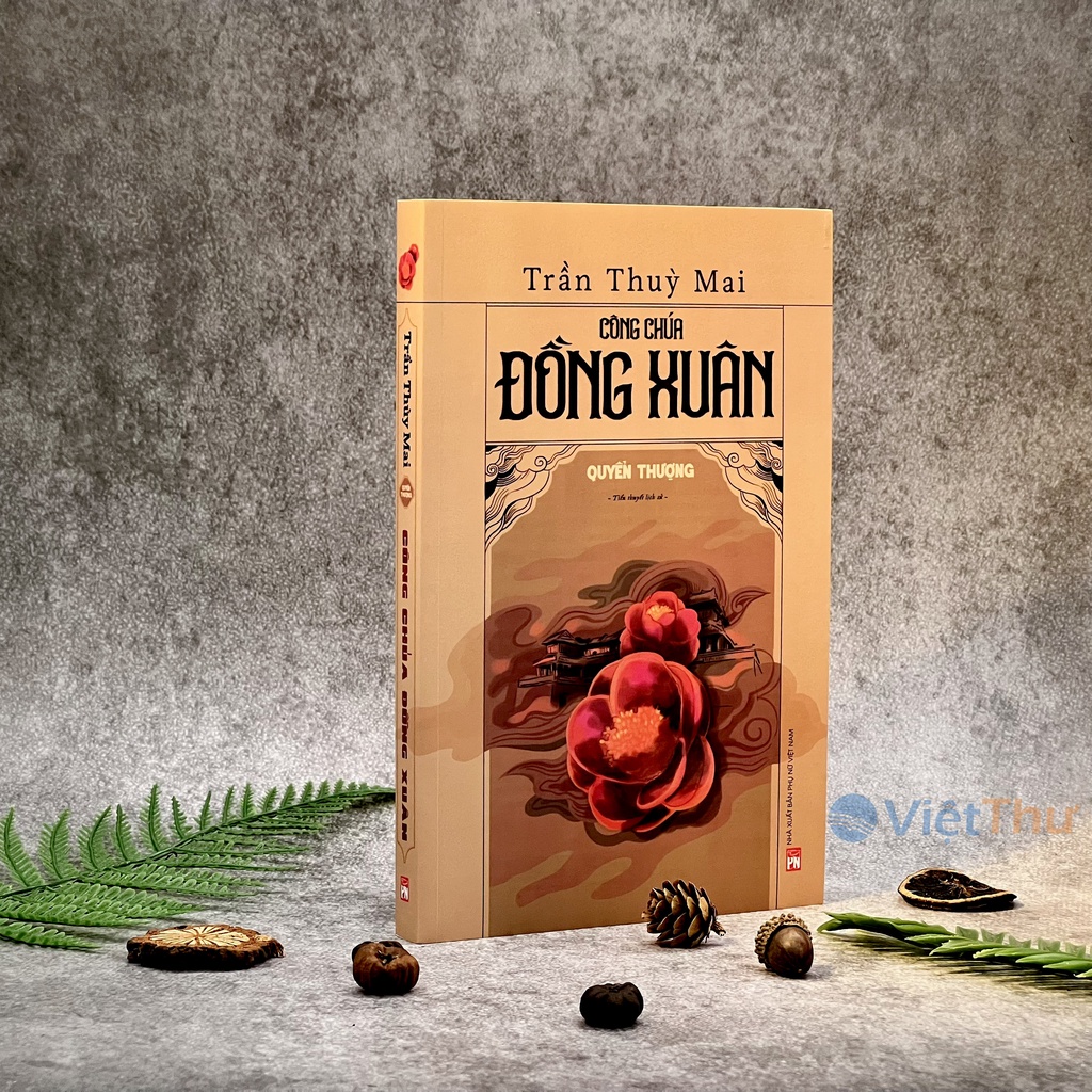 Tiểu thuyết lịch sử trọn bộ 2 tập -  CÔNG CHÚA ĐỒNG XUÂN - Trần Thùy Mai