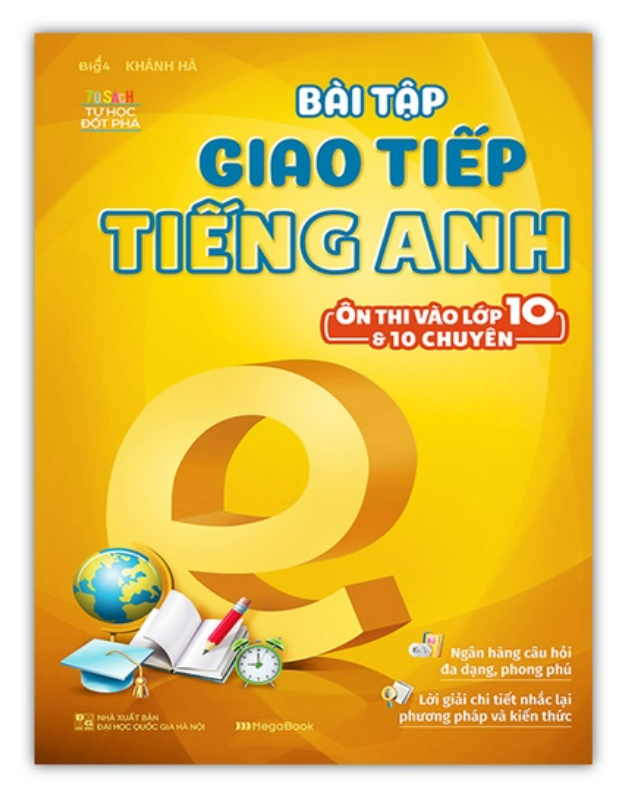 Sách - Bài Tập Giao Tiếp Tiếng Anh Ôn Thi Vào Lớp 10 Và 10 Chuyên