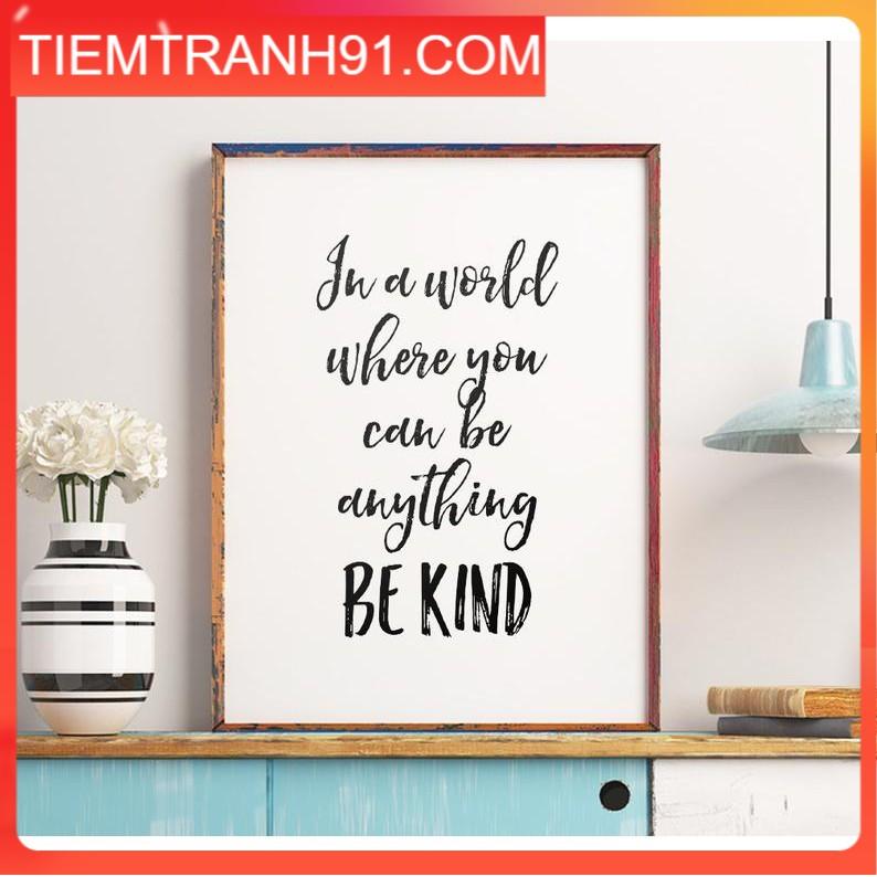 Tranh in cao cấp | Typography-In A World Where You Can Be Anything Be Kind 115 , tranh canvas giá rẻ
