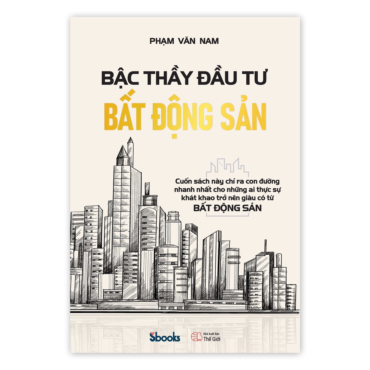 BẬC THẦY ĐẦU TƯ BẤT ĐỘNG SẢN - Phạm Văn Nam