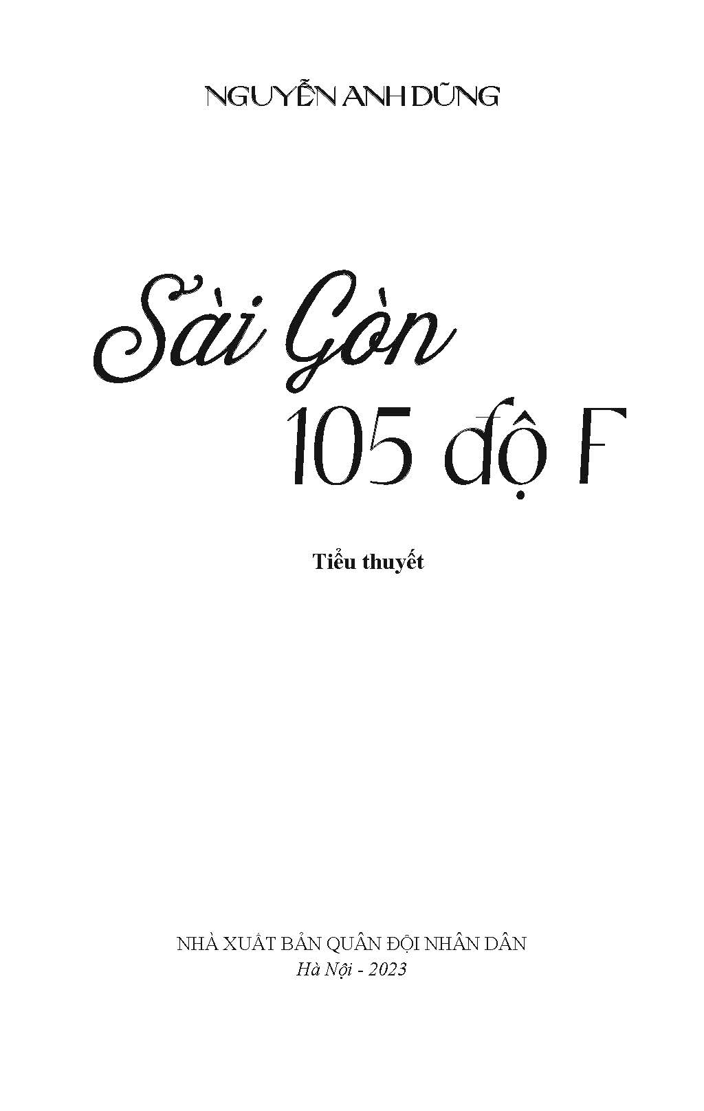 Sài Gòn 105 Độ F - (Kỷ niệm 50 năm Ngày Giải phóng Miền Nam thống nhất đất nước 1945 - 2025)