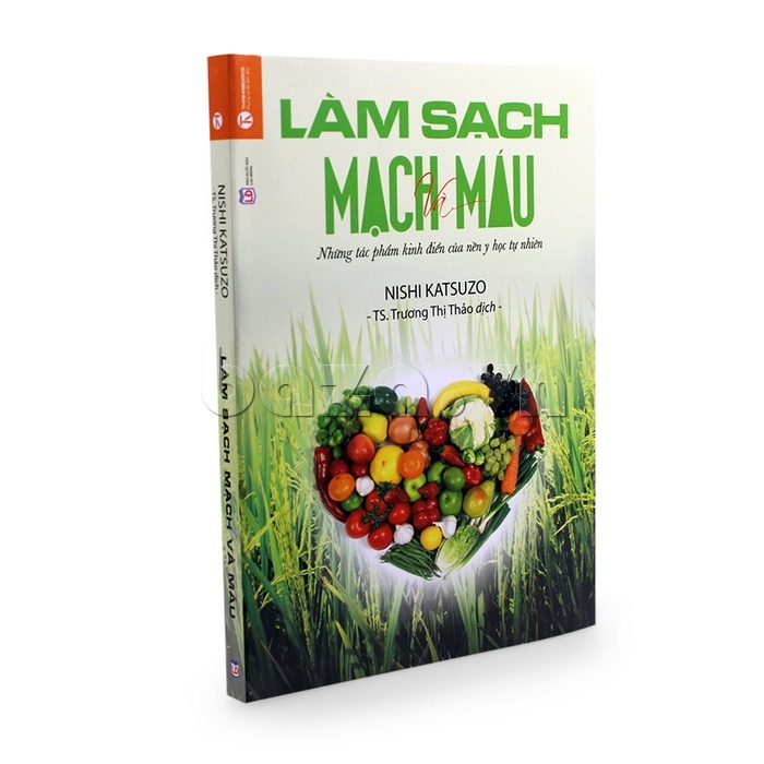 Làm Sạch Mạch Máu - Những Tác Phẩm Kinh Điển Của Nền Y Học Tự Nhiên ( Tái Bản )