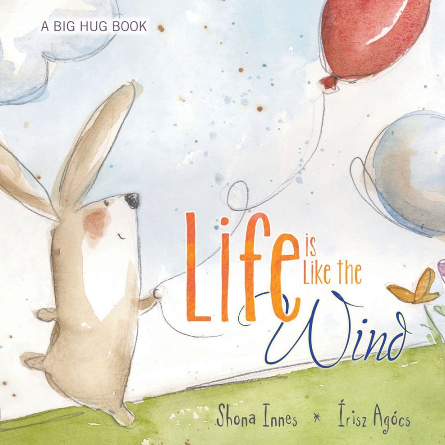 A Big Hug Book: Life Is Like The Wind