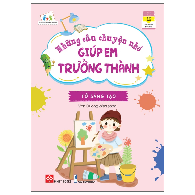 Những Câu Chuyện Nhỏ Giúp Em Trưởng Thành - Tớ Sáng Tạo