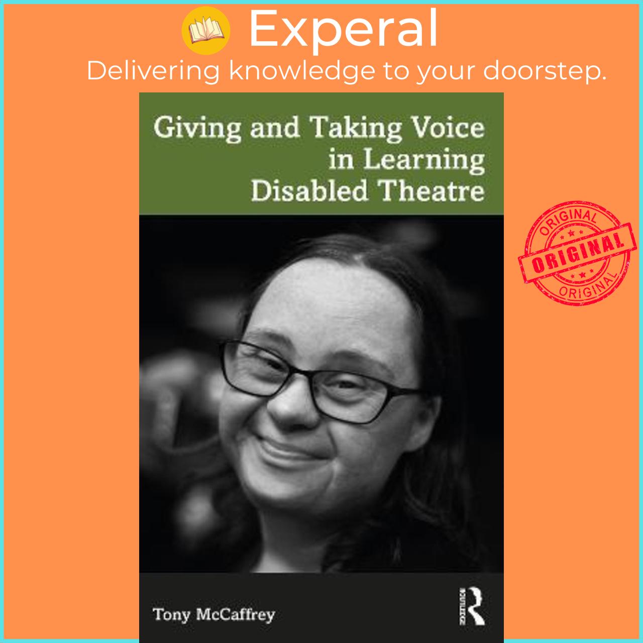 Sách - Giving and Taking Voice in Learning Disabled Theatre by Tony McCaffrey