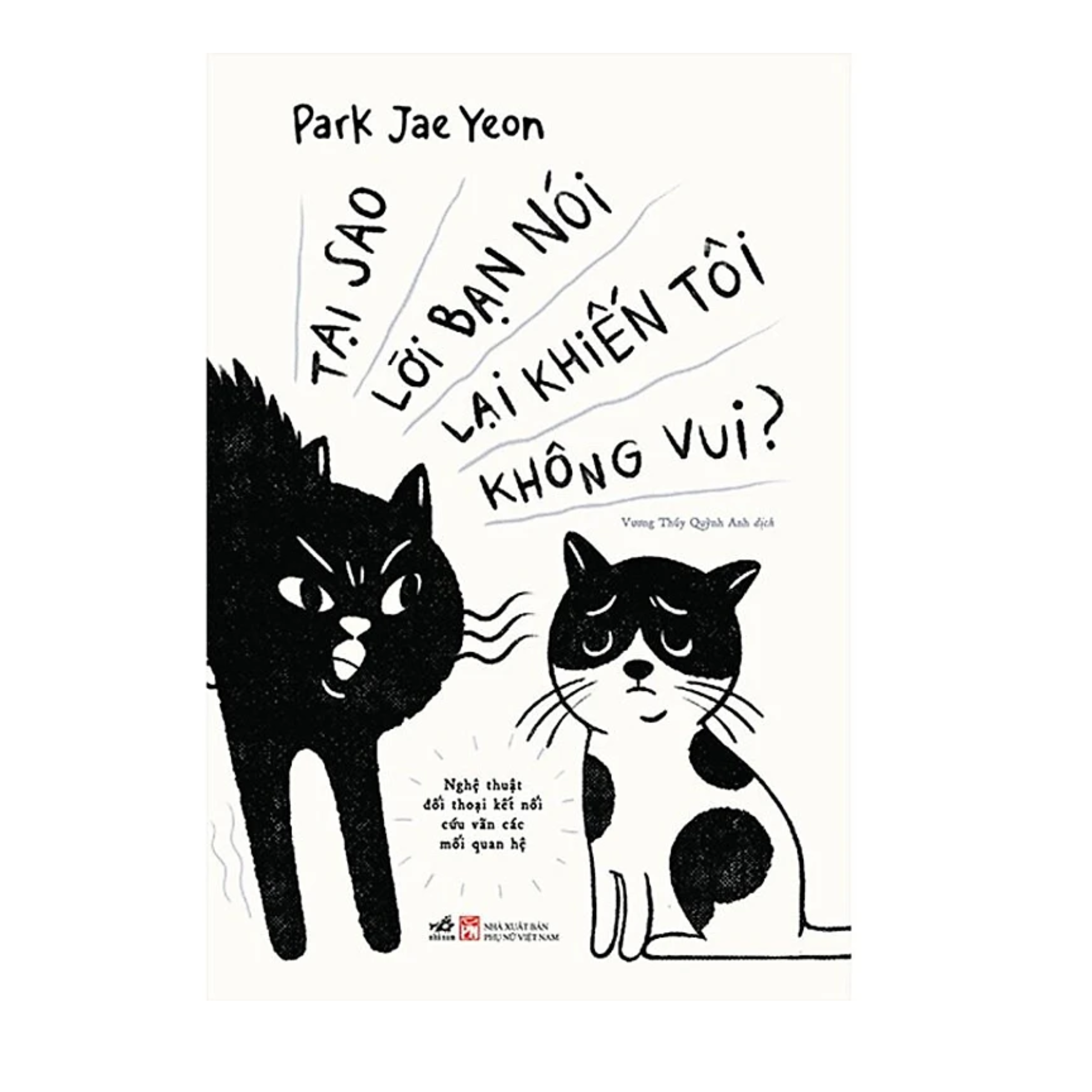 Tại Sao Lời Bạn Nói Lại Khiến Tôi Không Vui