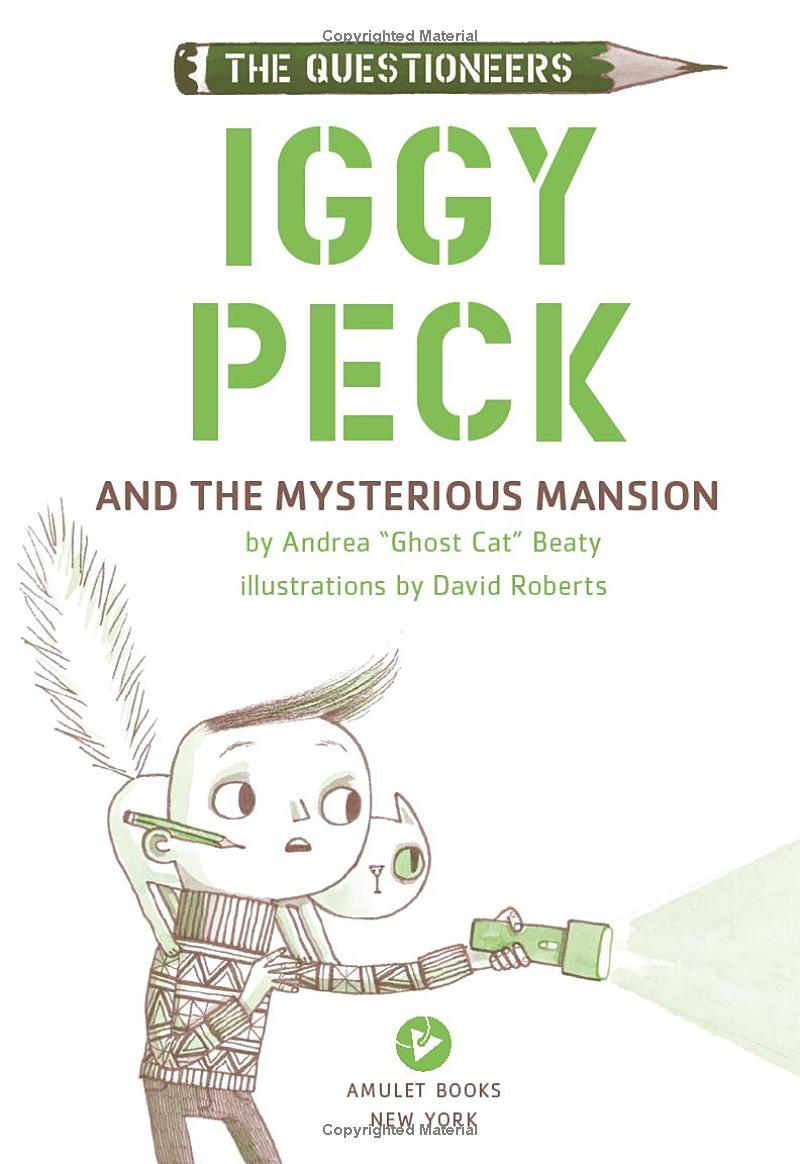 Iggy Peck And The Mysterious Mansion: The Questioneers Book #3