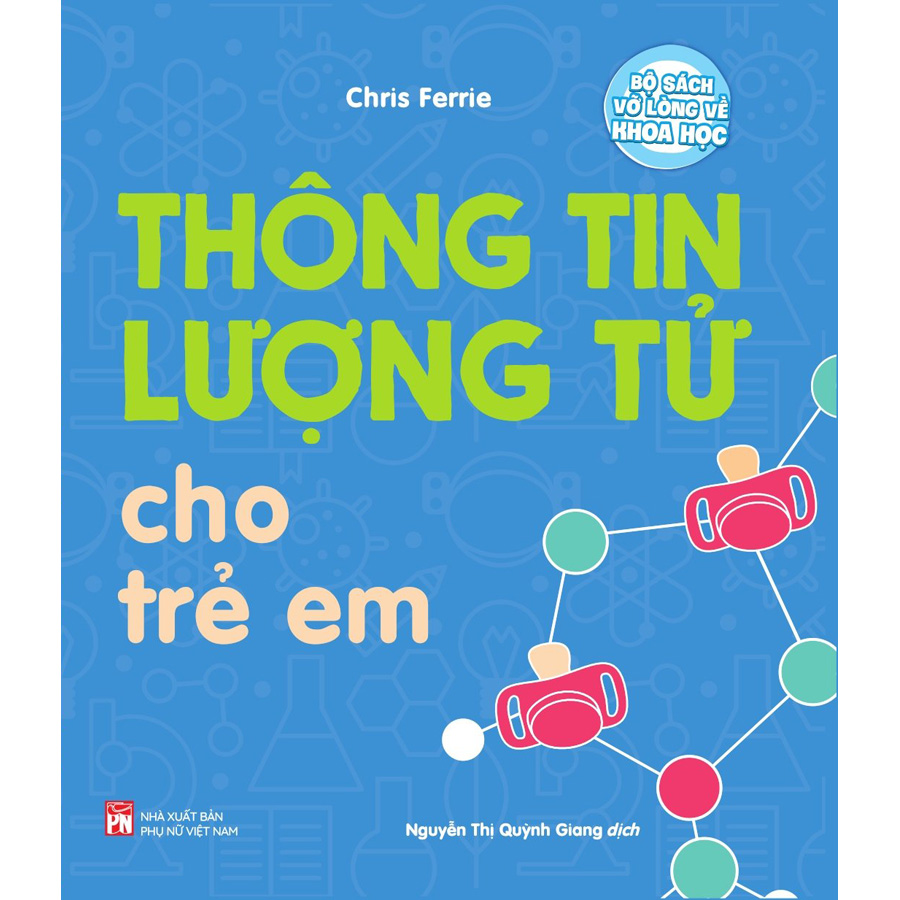 Bộ Sách Vỡ Lòng Về Khoa Học: Thông Tin Lượng Tử Cho Trẻ Em