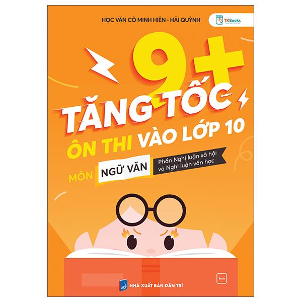Sách - Tăng Tốc 9+ - Ôn Thi Vào Lớp 10 Môn Ngữ Văn - Phần Nghị Luận Xã Hội Và Nghị Luận Văn Học