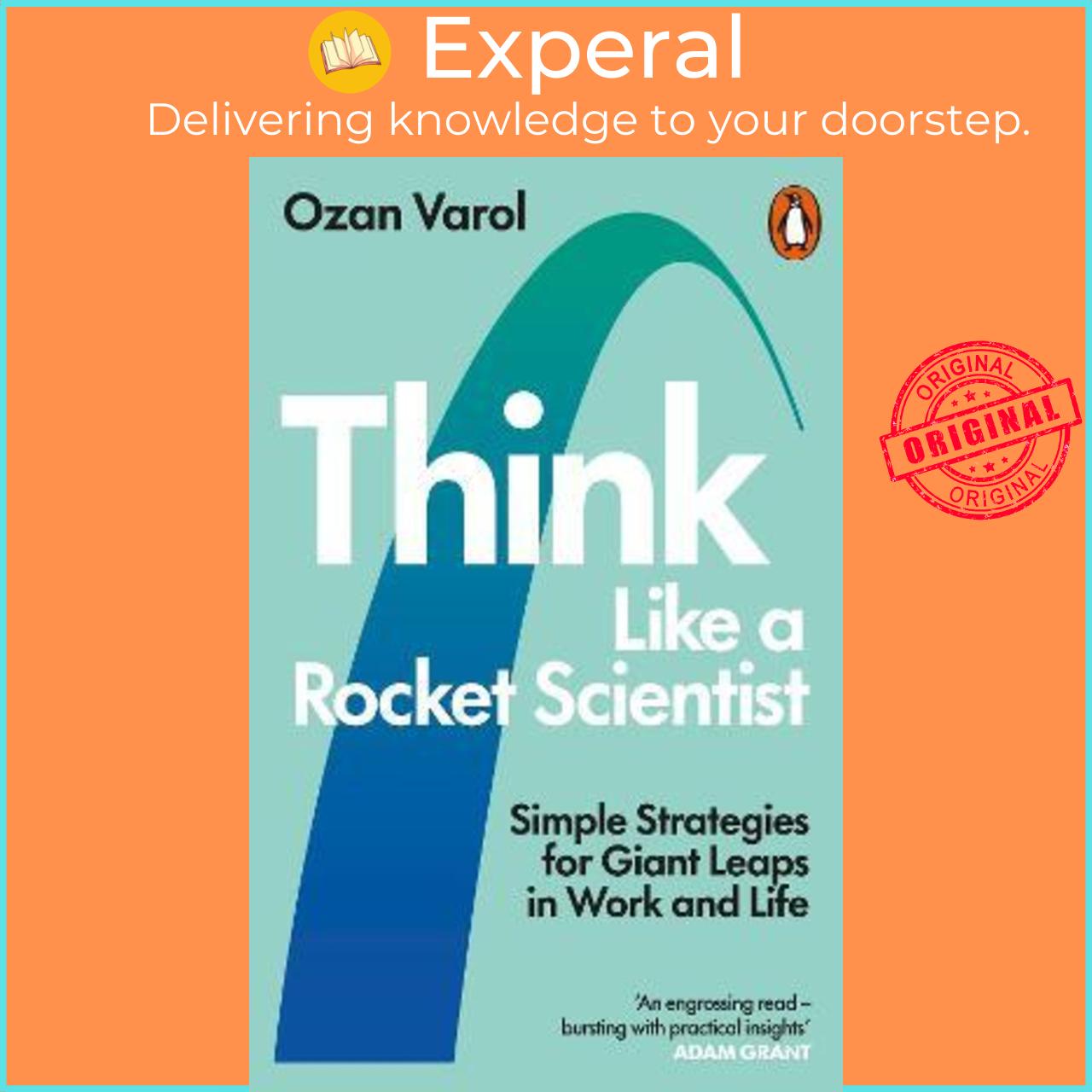 Sách - Think Like a Rocket Scientist : Simple Strategies for Giant Leaps in Work a by Ozan Varol