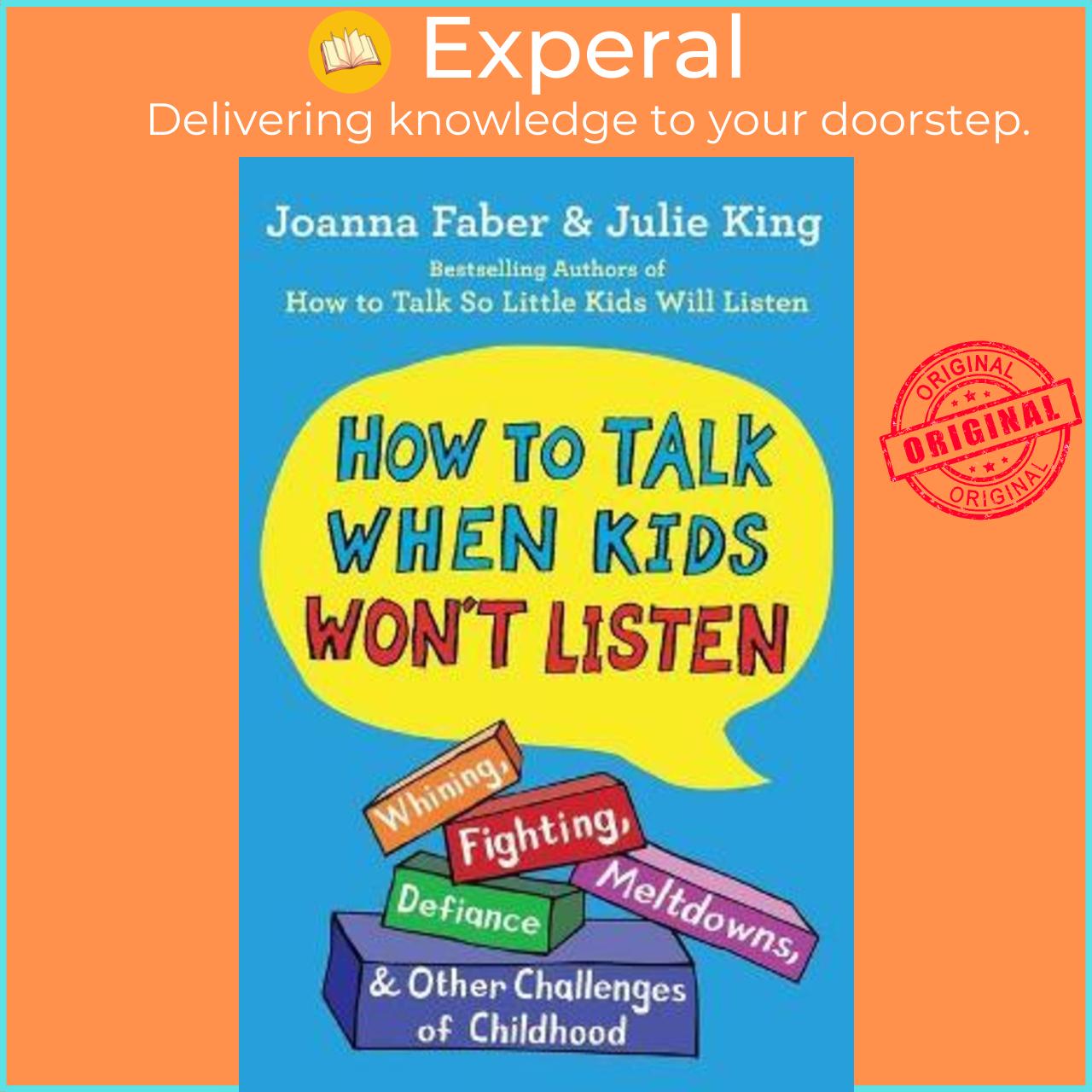 Sách - How to Talk When Kids Won't Listen : Whining, Fighting, Meltdo by Joanna Faber Julie King