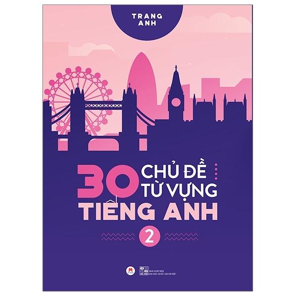 Sách 30 Chủ Đề Từ Vựng Tiếng Anh Tập 2