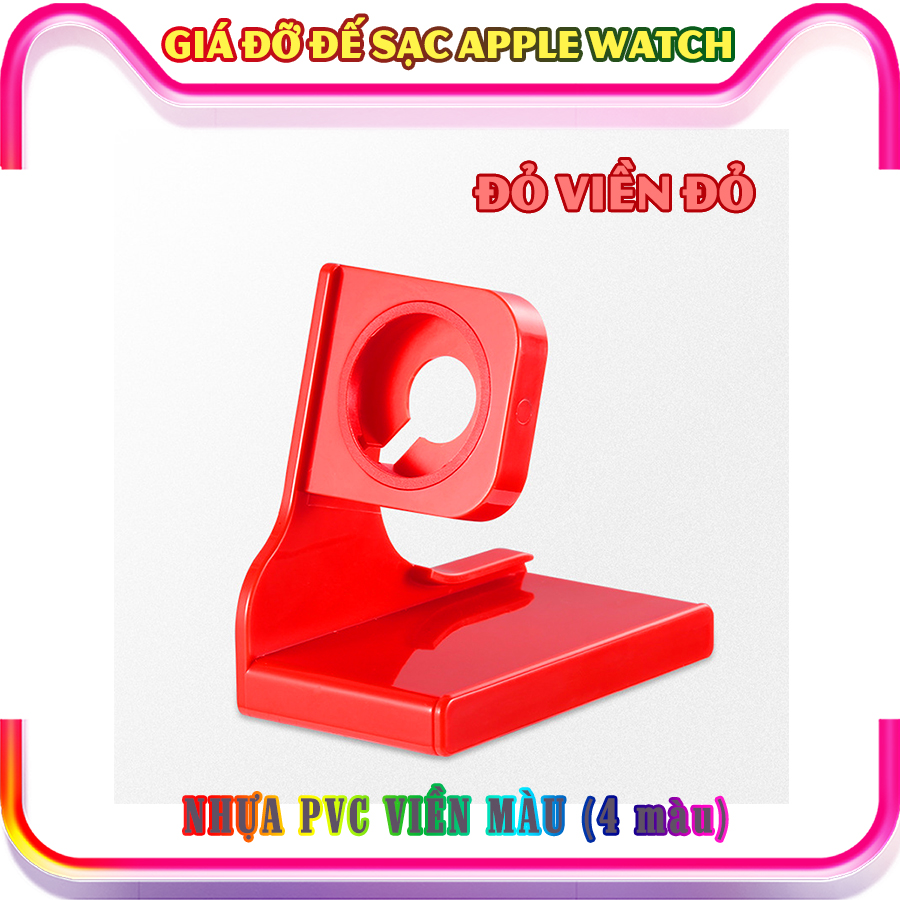 Giá đỡ chân đế sạc dành cho Apple Watch Series 7 nhựa PVC viền màu - nhiều màu