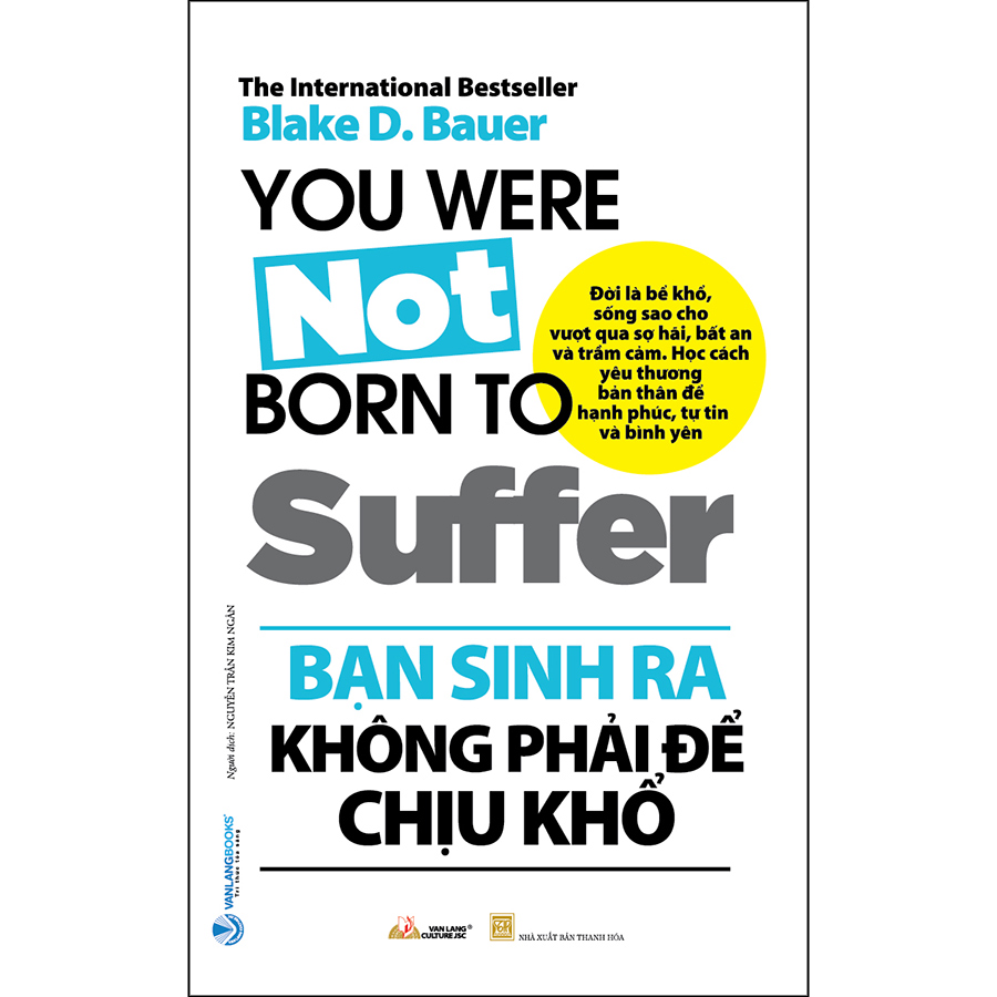 Bạn Sinh Ra Không Phải Để Chịu Khổ