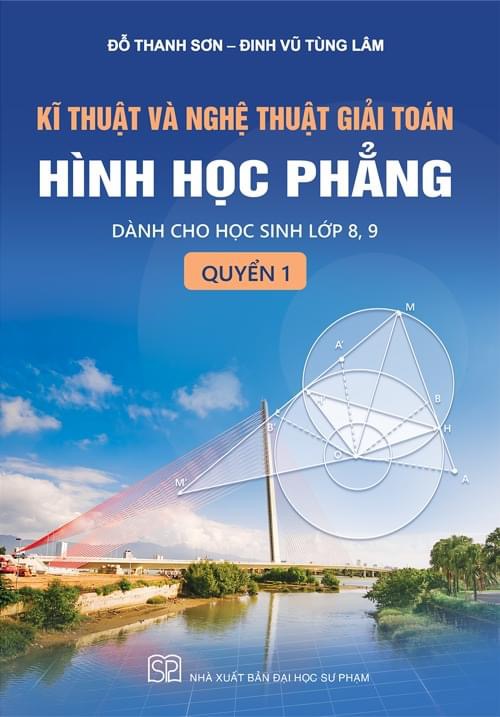 Kĩ thuật và nghệ thuật giải toán hình học phẳng quyển 1- THCS