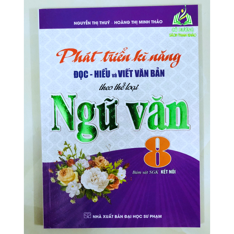 Hình ảnh Sách - Phát Triển Kĩ Năng Đọc - Hiểu Và Viết Văn Bản Theo Thể Loại Ngữ Văn 8 (Bám Sát SGK kết Nối)