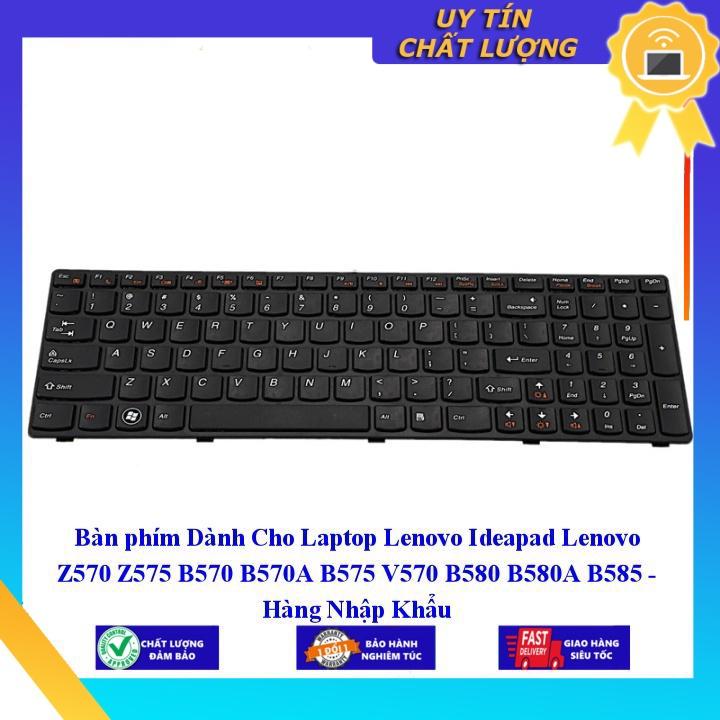 Bàn phím dùng cho Laptop Lenovo Ideapad Lenovo Z570 Z575 B570 B570A B575 V570 B580 B580A B585 - Hàng Nhập Khẩu New Seal