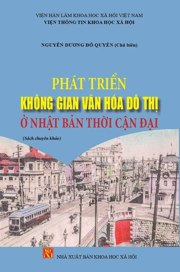 PHÁT TRIỂN KHÔNG GIAN VĂN HÓA ĐÔ THỊ Ở NHẬT BẢN THỜI CẬN ĐẠI (Sách chuyên khảo) - Nguyễn Dương Đỗ Quyên (Chủ biên) - bìa mềm