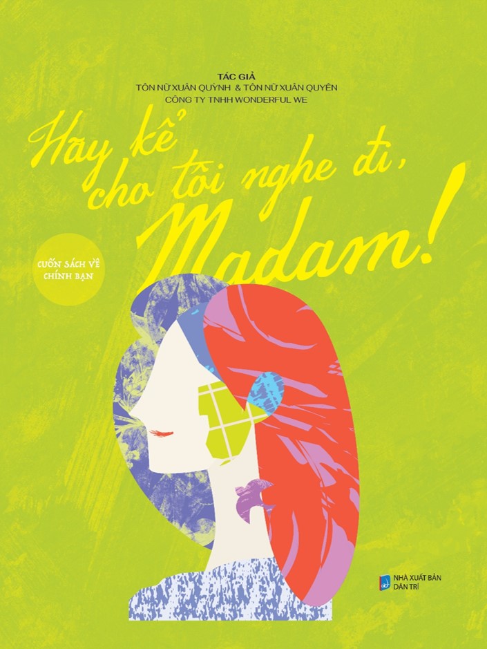 Hãy Kể Cho Tôi Nghe Đi Madam! (Tôn Nữ Xuân Quỳnh &amp; Tôn Nữ Xuân Quyên)