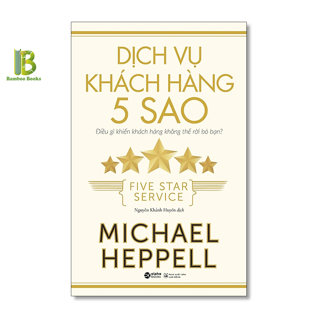 Sách - Dịch Vụ Khách Hàng 5 Sao - Michael Heppell - Alpha Books - Tặng Kèm Bookmark Bamboo Books