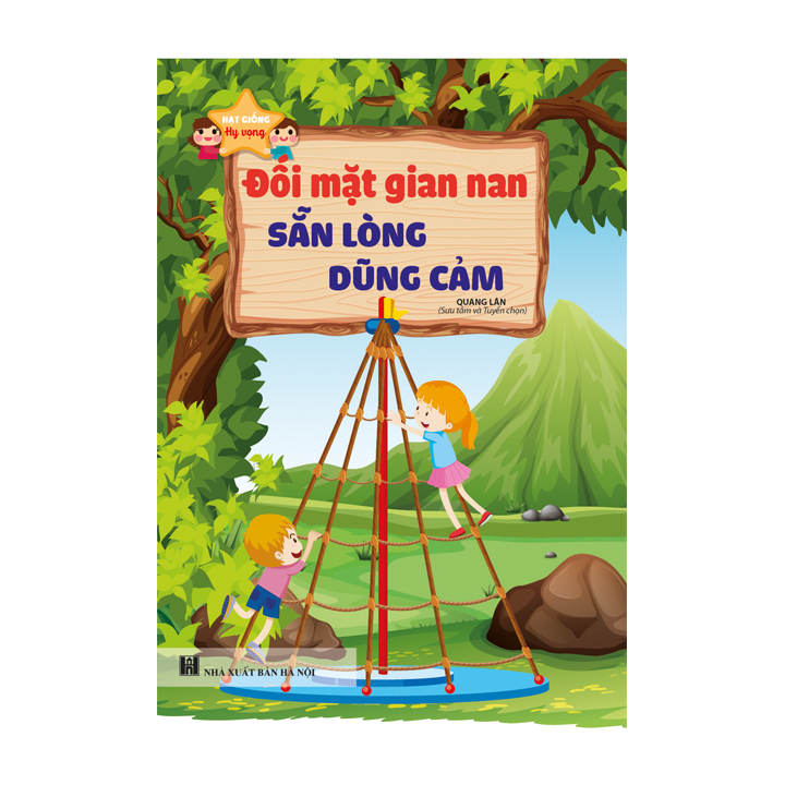 Hạt giống hy vọng - Đối mặt gian nan sẵn lòng dũng cảm