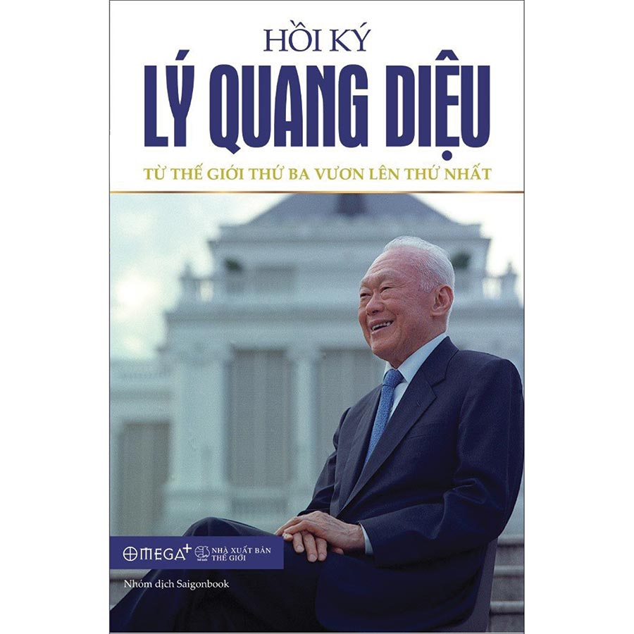 Hồi Ký Lý Quang Diệu – Tập 2: Từ Thế Giới Thứ Ba Vươn Lên Thứ Nhất