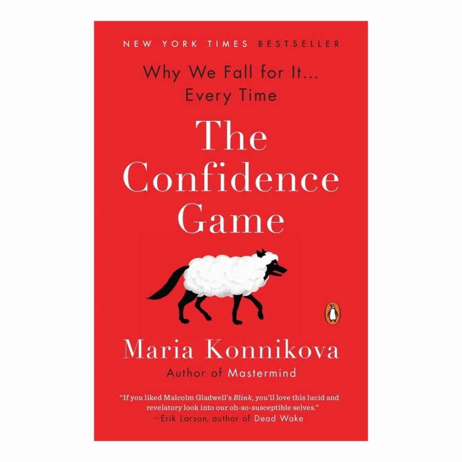 The Confidence Game: Why We Fall for It . . . Every Time