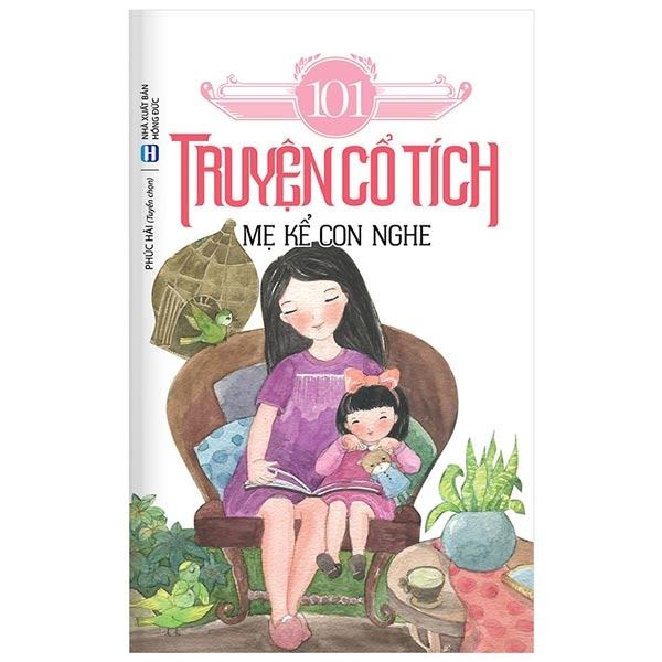 101 Truyện Cổ Tích Mẹ Kể Con Nghe (Tái Bản 2021)