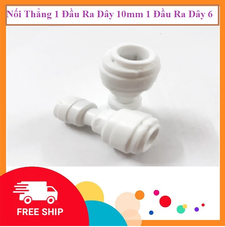 Nối Thẳng 1 Đầu Ra Dây 10mm 1 Đầu Ra Dây 6- Dùng Cho Máy Lọc Nước