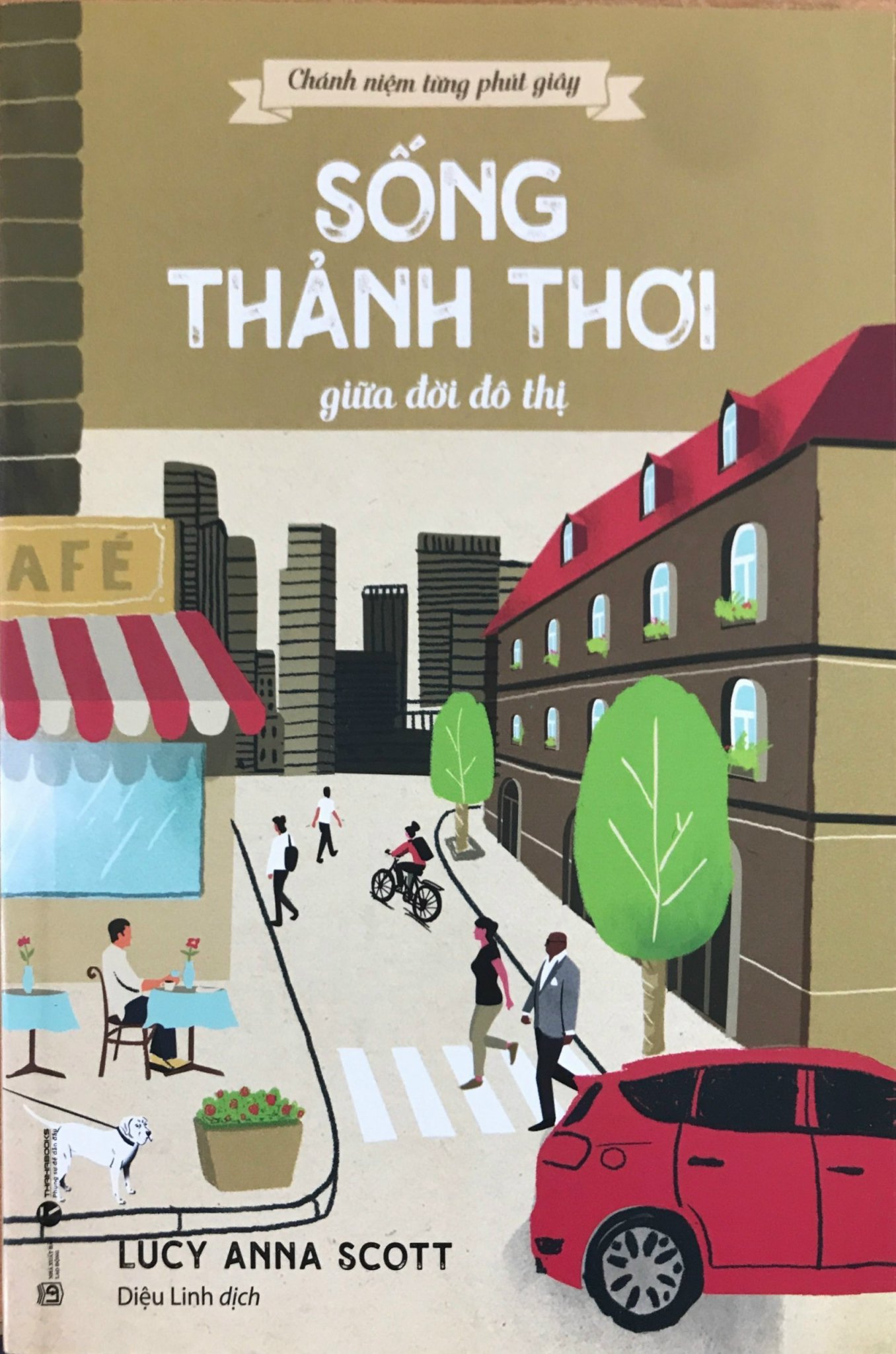 Chánh niệm từng phút giây: Sống thảnh thơi giữa đời đô thị