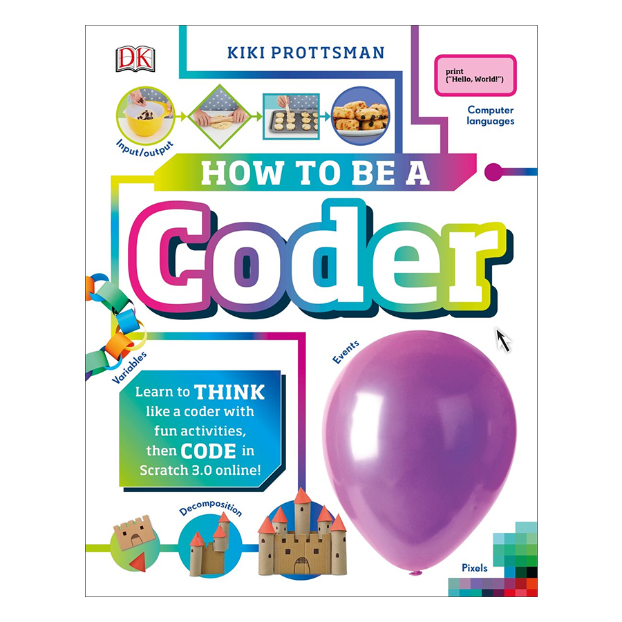 How To Be A Coder: Learn to Think like a Coder with Fun Activities, then Code in Scratch 3.0 Online! (Hardback)