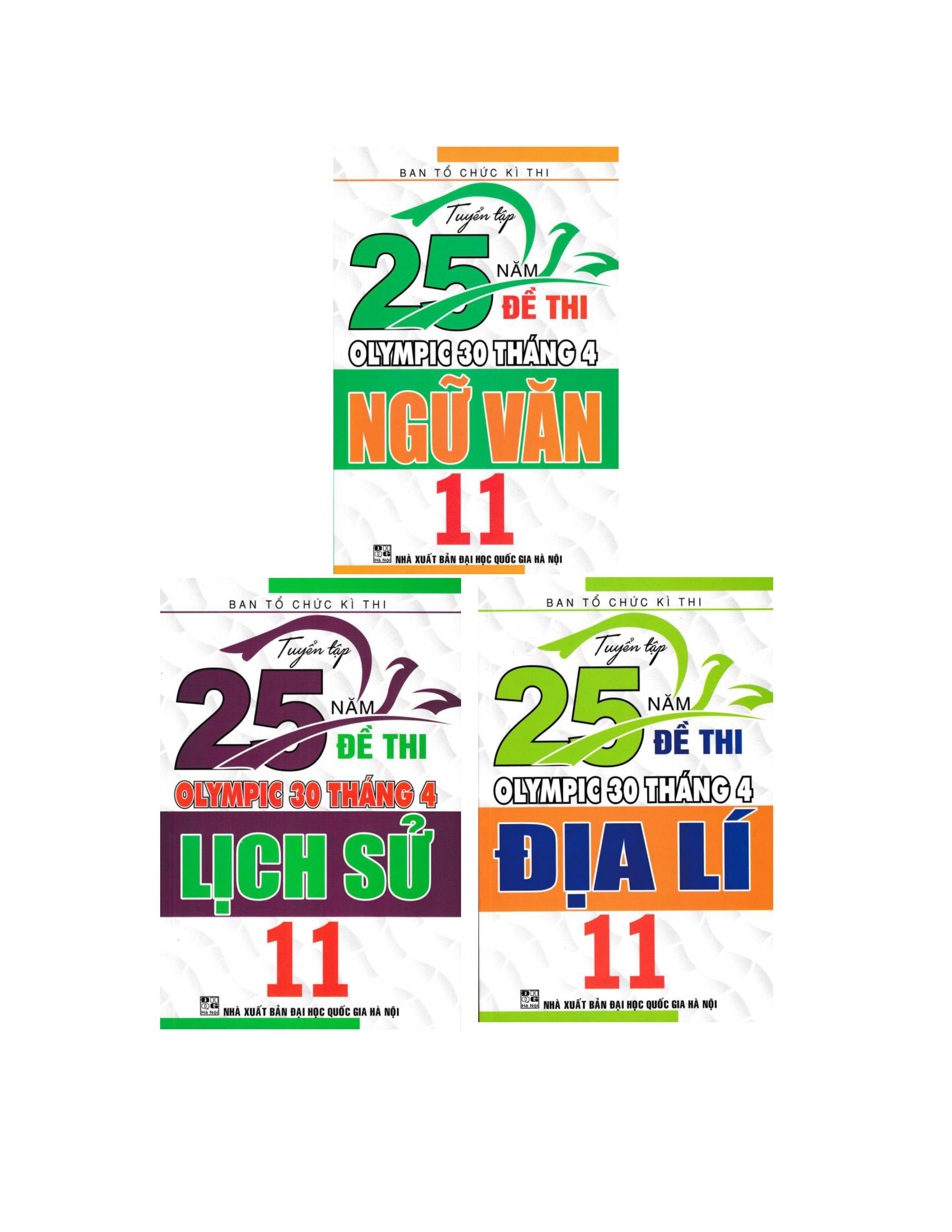 TUYỂN TẬP 25 NĂM ĐỀ THI OLYMPIC 30 THÁNG 4 NGỮ VĂN 11+ LỊCH SỬ 11 + ĐỊA LÍ 11