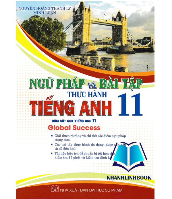 Sách - Ngữ Pháp Và Bài Tập Thực Hành Tiếng Anh 11 (Bám Sát SGK Tiếng Anh 11 - Global Success)